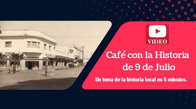 Café con la Historia de 9 de Julio: un tema de la historia local en 5 minutos…